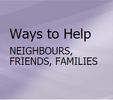 Ways to Help - Neighbours, Friends, and Families